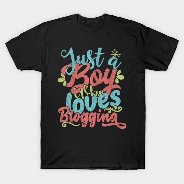 Just A Boy Who Loves Blogging Gift graphic T-Shirt by theodoros20